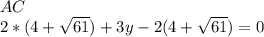 AC\\&#10; 2*(4+\sqrt{61})+3y-2(4+\sqrt{61})=0