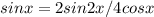 sinx=2sin2x/4cosx