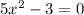 5x^{2}-3=0