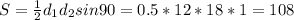 S= \frac{1}{2} d_{1} d_{2} sin90=0.5*12*18*1=108