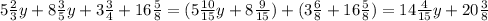 5 \frac{2}{3} y+8 \frac{3}{5} y+3 \frac{3}{4} +16 \frac{5}{8} =(5 \frac{10}{15} y+8 \frac{9}{15} )+(3 \frac{6}{8} +16 \frac{5}{8} )=14 \frac{4}{15}y+20 \frac{3}{8}