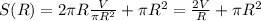 S(R)=2{\pi}{R}\frac{V}{\pi R^2}+\pi R^2=\frac{2V}R+\pi R^2