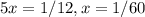 5x=1/12, x=1/60