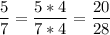 \displaystyle \frac{5}{7}=\frac{5*4}{7*4}=\frac{20}{28}