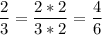 \displaystyle\frac{2}{3} =\frac{2*2}{3*2} =\frac{4}{6}