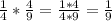 \frac{1}{4} * \frac{4}{9}= \frac{1*4}{4*9}= \frac{1}{9}