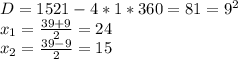 D=1521-4*1*360=81=9^{2}\\&#10;x_{1}= \frac{39+9}{2}=24\\&#10;x_{2}= \frac{39-9}{2}=15\\