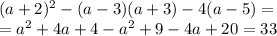 (a+2)^2-(a-3)(a+3)-4(a-5)=&#10;\\\&#10;=a^2+4a+4-a^2+9-4a+20=33