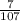 \frac{7}{107}