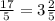 \frac{17}{5} = 3 \frac{2}{5}