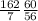 \frac{162}{7} \frac{60}{56}