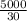 \frac{5000}{30}