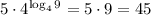 5\cdot 4^{\log_49}=5\cdot 9=45