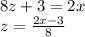 8z+3=2x\\ &#10;z=\frac{2x-3}{8}