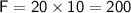 \mathsf{F=20 \times 10=200} Н