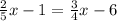 \frac{2}{5} x-1= \frac{3}{4}x -6