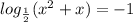 log_{ \frac{1}{2} } (x^{2} +x) = -1