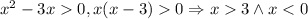 x^{2} -3x 0, x(x-3)0 \Rightarrow x 3 \wedge x