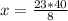 x= \frac{23*40}{8}