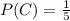 P(C)=\frac{1}{5}