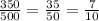 \\ \frac{350}{500} = \frac{35}{50} = \frac{7}{10} \\