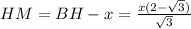 HM=BH-x=\frac{x(2-\sqrt{3})}{\sqrt{3}}