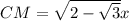 CM=\sqrt{2-\sqrt{3}}x