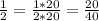 \frac{1}{2} = \frac{1*20}{2*20} = \frac{20}{40}