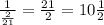 \frac{1}{ \frac{2}{21} } = \frac{21}{2}=10 \frac{1}{2}