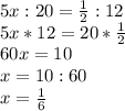 5x:20= \frac{1}{2} :12 \\ 5x*12=20* \frac{1}{2} \\ 60x=10 \\ x=10:60 \\ x= \frac{1}{6}