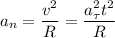 a_{n}=\dfrac{v^2}{R}=\dfrac{a^2_{\tau}t^2}{R}