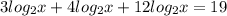 3log_{2}x+ 4log_{2}x+12log_{2}x=19