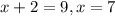 x+2=9, x=7