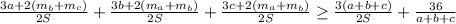 \frac{3a+2(m_b+m_c)}{2S} + \frac{3b+2(m_a+m_b)}{2S} + \frac{3c+2(m_a+m_b)}{2S} \geq \frac{3(a+b+c)}{2S} + \frac{36}{a+b+c}