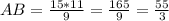 AB = \frac{15*11}{9} = \frac{165}{9} = \frac{55}{3}