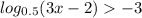 log_{0.5}(3x-2)-3