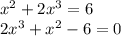 x^2+2x^3=6 \\ 2x^3+x^2-6=0