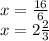 x= \frac{16}{6} \\ x=2 \frac{2}{3}