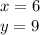 x=6\\&#10;y=9