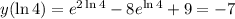 y(\ln4)=e^{2\ln 4}-8e^{\ln4}+9=-7