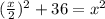 (\frac{x}{2} ) ^{2} + 36 = x^{2}