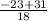 \frac{-23+31}{18}