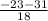 \frac{-23-31}{18}