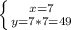 \left \{ {{x=7} \atop {y=7*7=49}} \right.