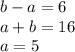 b-a=6 \\&#10; a+b=16 \\&#10;a=5