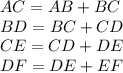 AC=AB+BC\\&#10;BD=BC+CD\\&#10;CE=CD+DE\\&#10;DF=DE+EF