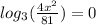 log_{3}( \frac{4x^{2}}{81})=0