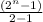 \frac{(2^{n}-1)}{2-1}