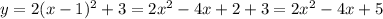 y=2(x-1)^2+3=2x^2-4x+2+3=2x^2-4x+5