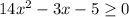 14x^2-3x-5 \geq 0